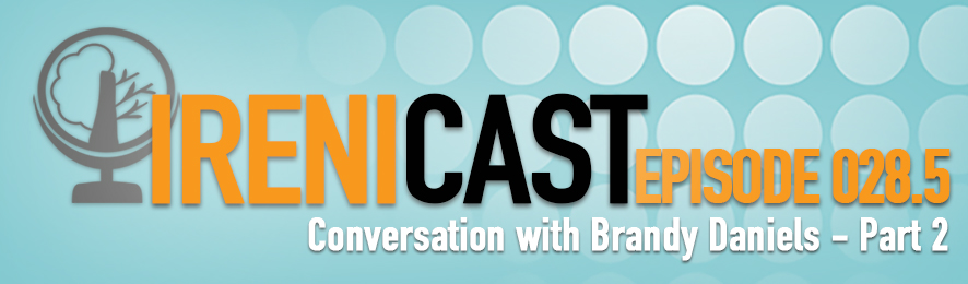 Conversation with Brandy Daniels Part 2 - Irenicast Episode 028.5 - Conversations on Faith and Culture - An Irenicon
